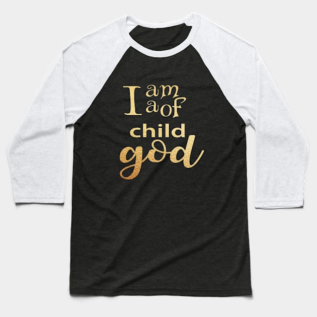 I am a child of god Baseball T-Shirt by Dhynzz